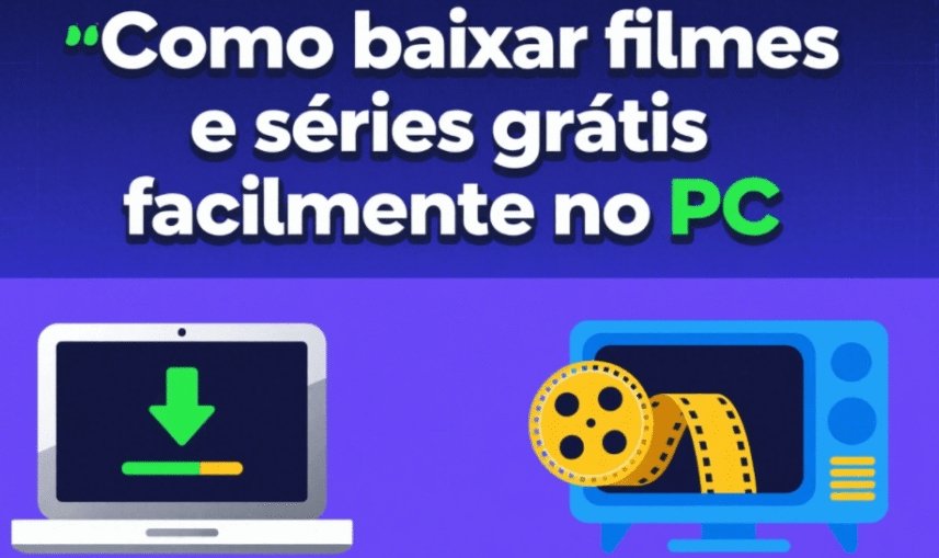 Como baixar filmes e séries grátis no PC de forma simples e segura